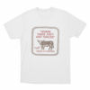 Where There Aint Any Fences Bull Unisex T Shirt White